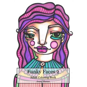 Manno, Jenny Funky Faces 2: Artist's Coloring Book: Volume 2 Manno, Jenny Funky Faces 2: Artist's Coloring Book: Volume 2