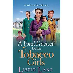 Lane, Lizzie A Fond Farewell for the Tobacco Girls: A gripping historical family saga from Lizzie Lane (The Tobacco Girls, 6) Lane, Lizzie A Fond Farewell for the Tobacco Girls: A gripping historical family saga from Lizzie Lane (The Tobacco Girls, 6)