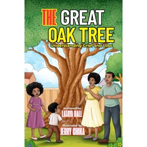 Hall, Lataya The Great Oak Tree: Understanding Grief and Loss Hall, Lataya The Great Oak Tree: Understanding Grief and Loss