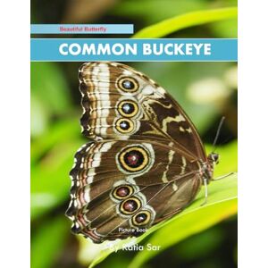 Sar, Katia Common Buckeye: A perfect Coffee Table Picture Book For Wildlife Lovers and Nature Enthusiasts . Sar, Katia Common Buckeye: A perfect Coffee Table Picture Book For Wildlife Lovers and Nature Enthusiasts .