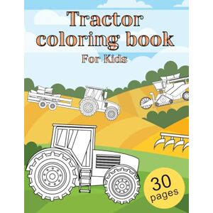 Farmer, Joe Tractor coloring book for kids 30 pages: funny agriculture machine combine harvester hay 8,5x11 inches Farmer, Joe Tractor coloring book for kids 30 pages: funny agriculture machine combine harvester hay 8,5x11 inches