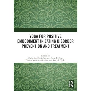 Yoga for Positive Embodiment in Eating Disorder Prevention and Treatment Yoga for Positive Embodiment in Eating Disorder Prevention and Treatment