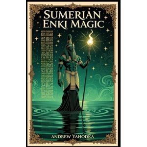 Yahodka, Andrew Sumerian Enki Magic (Witch's Practice) Yahodka, Andrew Sumerian Enki Magic (Witch's Practice)