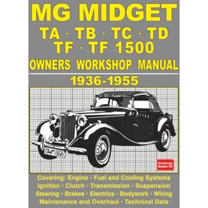 Autobooks Ltd. MG Midget TA • TB • TC • TD • TF • TF 1500 Owners Workshop Manual 1936-1955 Autobooks Ltd. MG Midget TA • TB • TC • TD • TF • TF 1500 Owners Workshop Manual 1936-1955