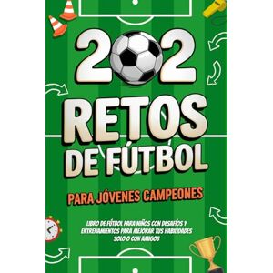 Ambrosini, Roberto 202 Retos de Fútbol para Jóvenes Campeones: Libro de fútbol para niños con Desafíos y Entrenamientos para mejorar tus habilidades solo o con amigos 8-12 años (Regalos de Fútbol para Niños) Ambrosini, Roberto 202 Retos de Fútbol para Jóvenes Campeones: Libro de fútbol para niños con Desafíos y Entrenamientos para mejorar tus habilidades solo o con amigos 8-12 años (Regalos de Fútbol para Niños)