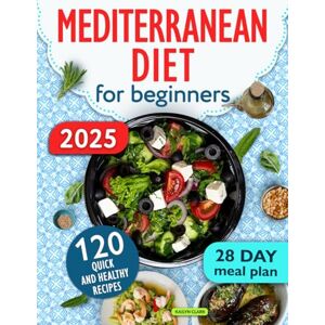 Publishing, VK The ultimate Mediterranean Diet Cookbook for Beginners: 120 Tasty and Easy Recipes to help you boost your health. Includes 28-Day Diet Meal Plan & Shopping List Publishing, VK The ultimate Mediterranean Diet Cookbook for Beginners: 120 Tasty and Easy Recipes to help you boost your health. Includes 28-Day Diet Meal Plan & Shopping List