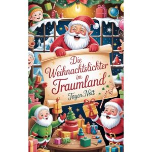 Nott, Tayen Die Weihnachtslichter im Traumland: 24 weihnachtliche Geschichten für Kinder Nott, Tayen Die Weihnachtslichter im Traumland: 24 weihnachtliche Geschichten für Kinder