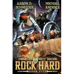 Schneider, Aaron D. Rock Hard: Dwarvish Dirty Dozen Book 5 Schneider, Aaron D. Rock Hard: Dwarvish Dirty Dozen Book 5