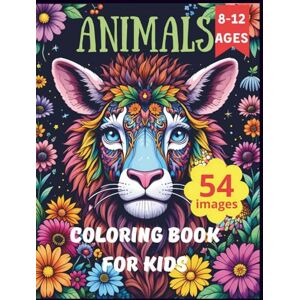 Skinner, Olivia Animals Coloring Book For Kids Ages 8-12: 54 Fun Designs For Boys and Girls Skinner, Olivia Animals Coloring Book For Kids Ages 8-12: 54 Fun Designs For Boys and Girls