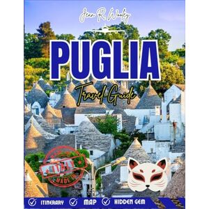 Wooley, Jean R. PUGLIA TRAVEL GUIDE 2025-2026: Uncover the Heart of Southern Italy with Authentic Experiences, Scenic Drives, Culinary Adventures, and Insider Tips Wooley, Jean R. PUGLIA TRAVEL GUIDE 2025-2026: Uncover the Heart of Southern Italy with Authentic Experiences, Scenic Drives, Culinary Adventures, and Insider Tips