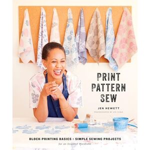 Jen Hewett Print, Pattern, Sew: Block-Printing Basics + Simple Sewing Projects for an Inspired Wardrobe Jen Hewett Print, Pattern, Sew: Block-Printing Basics + Simple Sewing Projects for an Inspired Wardrobe