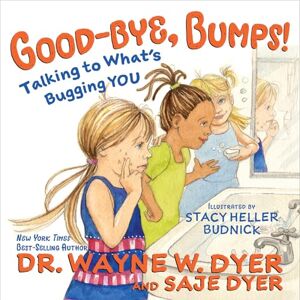 Dyer, Saje Good-bye, Bumps!: Talking to What's Bugging You Dyer, Saje Good-bye, Bumps!: Talking to What's Bugging You