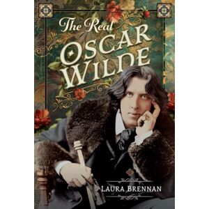 Laura Brennan The Real Oscar Wilde Laura Brennan The Real Oscar Wilde