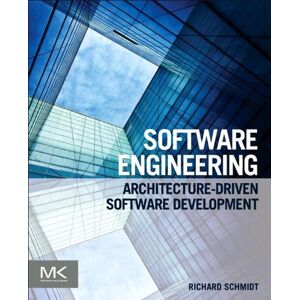 Morgan Kaufmann Software Engineering: Architecture-driven Software Development Morgan Kaufmann Software Engineering: Architecture-driven Software Development