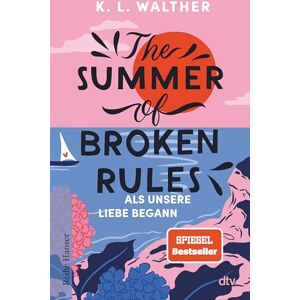 Walther, K. L. The Summer of Broken Rules: Als unsere Liebe begann Der perfekte Young-Adult-Sommerroman für alle Fans von ›The Summer I Turned Pretty‹ Spiegel-Bestseller Walther, K. L. The Summer of Broken Rules: Als unsere Liebe begann Der perfekte Young-Adult-Sommerroman für alle Fans von ›The Summer I Turned Pretty‹ Spiegel-Bestseller