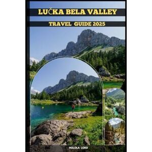 Lord, Holola LUČKA BELA VALLEY TRAVEL GUIDE 2025 (The Grand Tour Collection tracvel box) Lord, Holola LUČKA BELA VALLEY TRAVEL GUIDE 2025 (The Grand Tour Collection tracvel box)