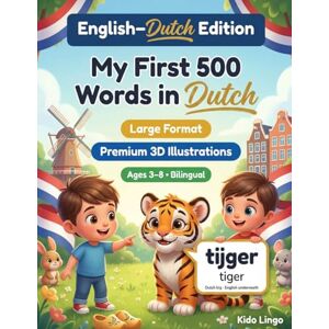 Lingo, Kido My First 500 Words in Dutch: A 3D Bilingual Picture Dictionary for Kids Ages 3–8 First Words Vocabulary Book for Toddlers, Preschoolers, Kindergarten & Young Learners Lingo, Kido My First 500 Words in Dutch: A 3D Bilingual Picture Dictionary for Kids Ages 3–8 First Words Vocabulary Book for Toddlers, Preschoolers, Kindergarten & Young Learners