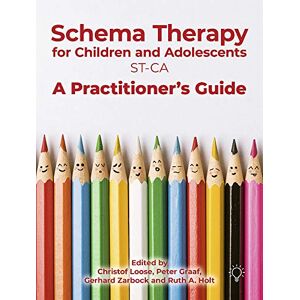 Christof Loose Schema Therapy for Children and Adolescents (ST-CA): A Practitioner's Guide Christof Loose Schema Therapy for Children and Adolescents (ST-CA): A Practitioner's Guide