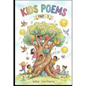 Sharma, Vish Kids Poems Part -3 Sharma, Vish Kids Poems Part -3