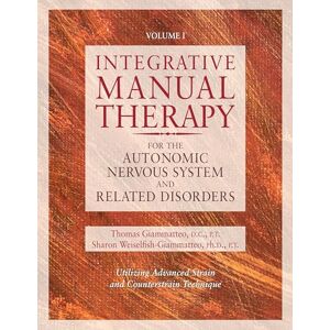 Sharon Giammatteo Integrative Manual Therapy for the Autonomic Nervous System and Related Disorders: Utilizing Advanced Strain and Counterstrain Technique: 1 Sharon Giammatteo Integrative Manual Therapy for the Autonomic Nervous System and Related Disorders: Utilizing Advanced Strain and Counterstrain Technique: 1