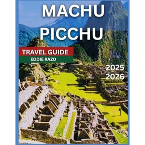 Razo, Eddie MACHU PICCHU TRAVEL GUIDE 2026: Peru: Lima and Cusco, Hiking Options, Things to Do, Itinerary, Restaurants, The Sun Gate (Inti Punku), The Inca ... Huayna Picchu, Culture and Local Life. Razo, Eddie MACHU PICCHU TRAVEL GUIDE 2026: Peru: Lima and Cusco, Hiking Options, Things to Do, Itinerary, Restaurants, The Sun Gate (Inti Punku), The Inca ... Huayna Picchu, Culture and Local Life.