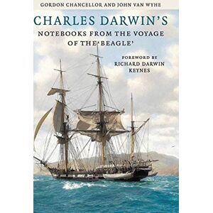 Charles Darwin's Notebooks from the Voyage of the Beagle Charles Darwin's Notebooks from the Voyage of the Beagle