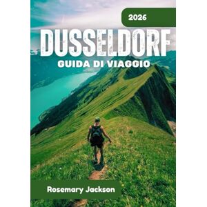 Jackson DÜSSELDORF GUIDA DI VIAGGIO 2026: Düsseldorf 2026: tutto quello che c'è da sapere Jackson DÜSSELDORF GUIDA DI VIAGGIO 2026: Düsseldorf 2026: tutto quello che c'è da sapere