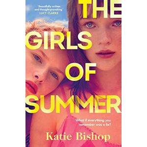 Bishop, Katie The Girls of Summer: The addictive and thought-provoking book club debut Bishop, Katie The Girls of Summer: The addictive and thought-provoking book club debut
