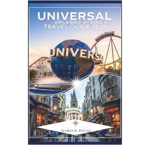 RECIO, MARIA R. UNIVERSAL ORLANDO STUDIOS TRAVEL GUIDE 2026: Navigate Wizarding Worlds, Epic Rides, and Hidden Treasures with Expert Tips for an Unforgettable Vacation RECIO, MARIA R. UNIVERSAL ORLANDO STUDIOS TRAVEL GUIDE 2026: Navigate Wizarding Worlds, Epic Rides, and Hidden Treasures with Expert Tips for an Unforgettable Vacation