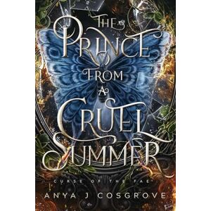 Cosgrove, Anya J The Prince from a Cruel Summer: A Forbidden Romantasy: 3 (Curse of the Fae) Cosgrove, Anya J The Prince from a Cruel Summer: A Forbidden Romantasy: 3 (Curse of the Fae)