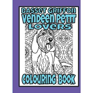 Publishing, Trevlora Basset Griffon Vendeen Petit Lovers Colouring Book: Petit basset griffon vendeen gifts (Hound Breeds Colouring Books by Trevlora) Publishing, Trevlora Basset Griffon Vendeen Petit Lovers Colouring Book: Petit basset griffon vendeen gifts (Hound Breeds Colouring Books by Trevlora)