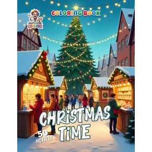 Coolore, Professore Christmas Time Coloring Book: A Festive Coloring Experience Full of Peace, Winter Joy, and Christmas Magic Coolore, Professore Christmas Time Coloring Book: A Festive Coloring Experience Full of Peace, Winter Joy, and Christmas Magic