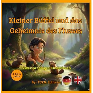 EDITORIAL, FJKM Kleiner Büffel und das Geheimnis des Flusses (Zweisprachiges Kinderbuch): Deutsch-Englisch Bilderbuch (3-6 Jahre): Mein erstes Lernset mit ... 50 Aktivitätsseiten zum Ausmalen und Lernen EDITORIAL, FJKM Kleiner Büffel und das Geheimnis des Flusses (Zweisprachiges Kinderbuch): Deutsch-Englisch Bilderbuch (3-6 Jahre): Mein erstes Lernset mit ... 50 Aktivitätsseiten zum Ausmalen und Lernen