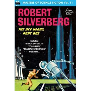 Silverberg, Robert Masters of Science Fiction, Vol. Eleven: Robert Silverberg, The Ace Years, Part One Silverberg, Robert Masters of Science Fiction, Vol. Eleven: Robert Silverberg, The Ace Years, Part One