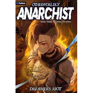 Riot, Dreamer's Suffer No Kings: An Epic Portal Fantasy: 3 (Otherworldly Anarchist) Riot, Dreamer's Suffer No Kings: An Epic Portal Fantasy: 3 (Otherworldly Anarchist)