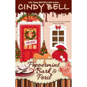 Bell, Cindy Peppermint Bark and Peril: 24 (A Chocolate Centered Cozy Mystery) Bell, Cindy Peppermint Bark and Peril: 24 (A Chocolate Centered Cozy Mystery)