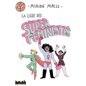 Malle, Mirion La ligue des super féministes Malle, Mirion La ligue des super féministes