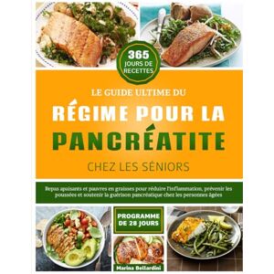 Marina LE GUIDE ULTIME DU RÉGIME POUR LA PANCRÉATITE CHEZ LES SÉNIORS: Repas apaisants et pauvres en graisses pour réduire l'inflammation, prévenir les ... pancréatique chez les personnes âgées Marina LE GUIDE ULTIME DU RÉGIME POUR LA PANCRÉATITE CHEZ LES SÉNIORS: Repas apaisants et pauvres en graisses pour réduire l'inflammation, prévenir les ... pancréatique chez les personnes âgées