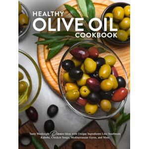 Press, BookSumo Healthy Olive Oil Cookbook: Tasty Weeknight Dinner Ideas with Unique Ingredients Like Southwest Kabobs, Chicken Soups, Mediterranean Gyros, and More (Olive Oil Recipes) Press, BookSumo Healthy Olive Oil Cookbook: Tasty Weeknight Dinner Ideas with Unique Ingredients Like Southwest Kabobs, Chicken Soups, Mediterranean Gyros, and More (Olive Oil Recipes)