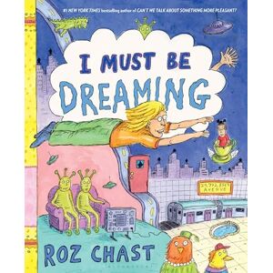 Chast, Roz I Must Be Dreaming Chast, Roz I Must Be Dreaming