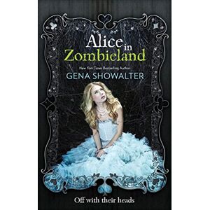 Showalter, Gena Alice in Zombieland (White Rabbit Chronicles, Vol. 1) (The White Rabbit Chronicles) Showalter, Gena Alice in Zombieland (White Rabbit Chronicles, Vol. 1) (The White Rabbit Chronicles)