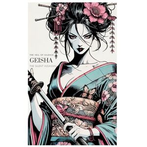 Tierney, Mitchell GEISHA The Veil of Silence: Solo Role-Playing Game Tierney, Mitchell GEISHA The Veil of Silence: Solo Role-Playing Game