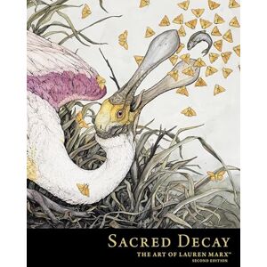 Lauren Marx Sacred Decay: The Art of (Second Edition) Lauren Marx Sacred Decay: The Art of (Second Edition)