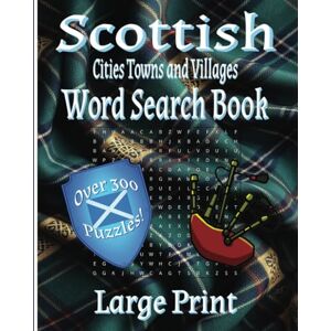Publishing, EaSy Scottish Cities Towns and Villages Word Search Book: Explore puzzles that travel the charming geography of Scotland Publishing, EaSy Scottish Cities Towns and Villages Word Search Book: Explore puzzles that travel the charming geography of Scotland