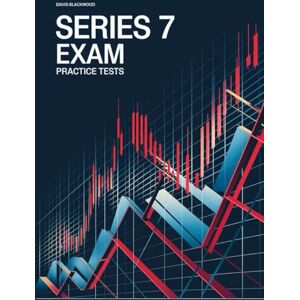 Blackwood, David Series 7 Exam Practice Tests: Over 1000 practice questions with answers and detailed explanations series Blackwood, David Series 7 Exam Practice Tests: Over 1000 practice questions with answers and detailed explanations series