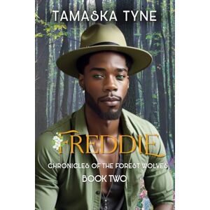 Tyne, Tamaska Freddie: Chronicles Of The Forest Wolves: 2 Tyne, Tamaska Freddie: Chronicles Of The Forest Wolves: 2