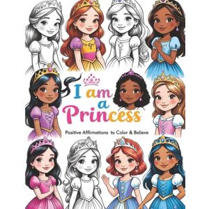 Hawking, Mr Albert I Am a Princess: Positive Affirmations to Color & Believe Hawking, Mr Albert I Am a Princess: Positive Affirmations to Color & Believe