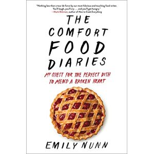 Nunn, Emily The Comfort Food Diaries: My Quest for the Perfect Dish to Mend a Broken Heart Nunn, Emily The Comfort Food Diaries: My Quest for the Perfect Dish to Mend a Broken Heart