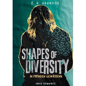Aranyos, É R Shapes of Diversity Open Dyslexic: In fremden Gewässern Aranyos, É R Shapes of Diversity Open Dyslexic: In fremden Gewässern