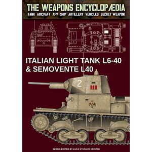 Cristini, Luca Stefano Italian light tanks L6-40 & Semovente L40: 10 (The Weapons Encyclopaedia) Cristini, Luca Stefano Italian light tanks L6-40 & Semovente L40: 10 (The Weapons Encyclopaedia)